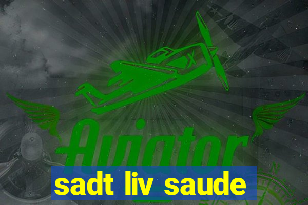 sadt liv saude